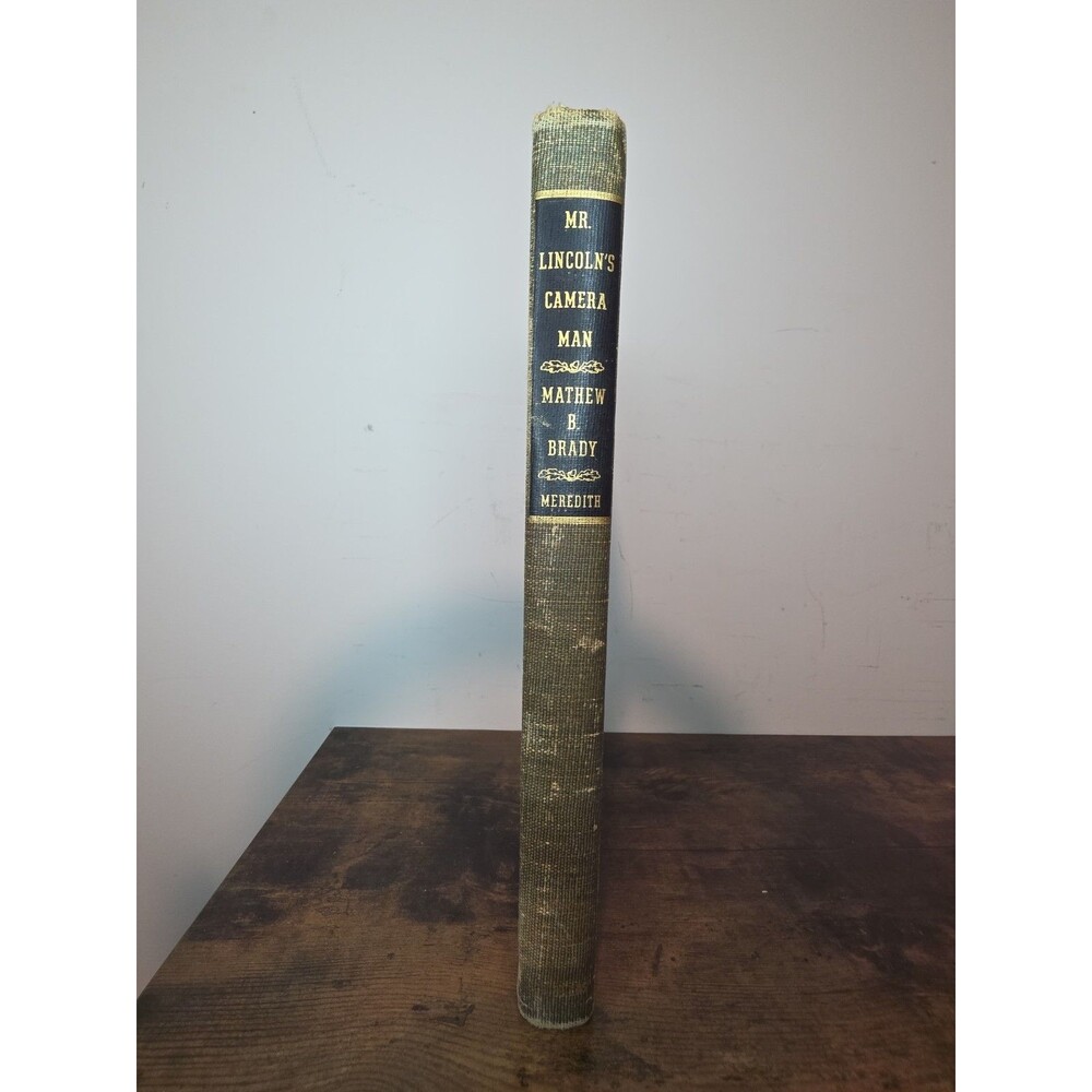 Antique 1946 MR. LINCOLN'S CAMERA MAN MATHEW B. BRADY By Roy Meredith HC